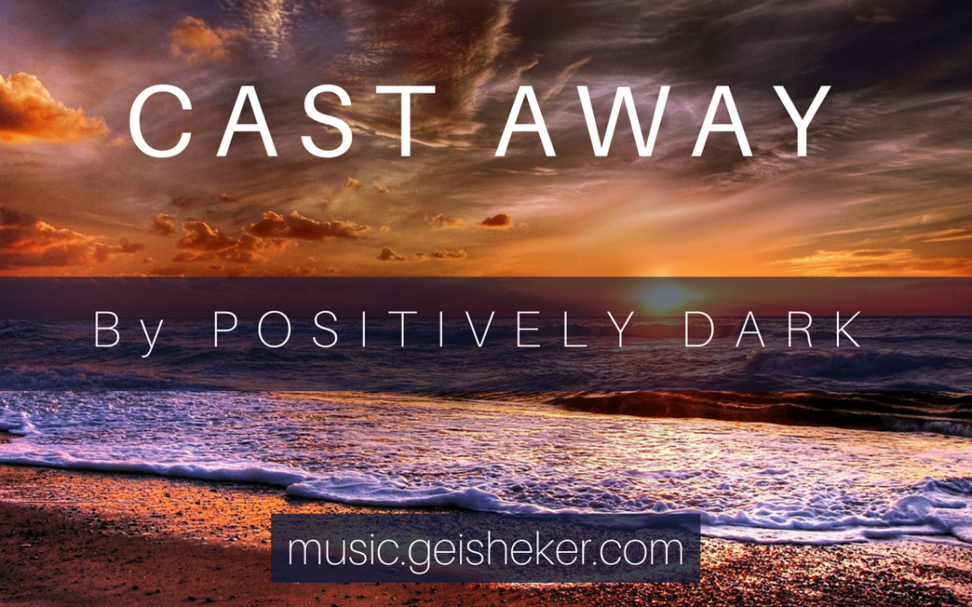 New Age Music “Cast Away” by Positively Dark