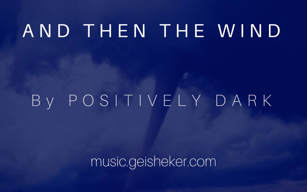 New EDM Song “And then the Wind” by Positively Dark – FREE MP3 Download