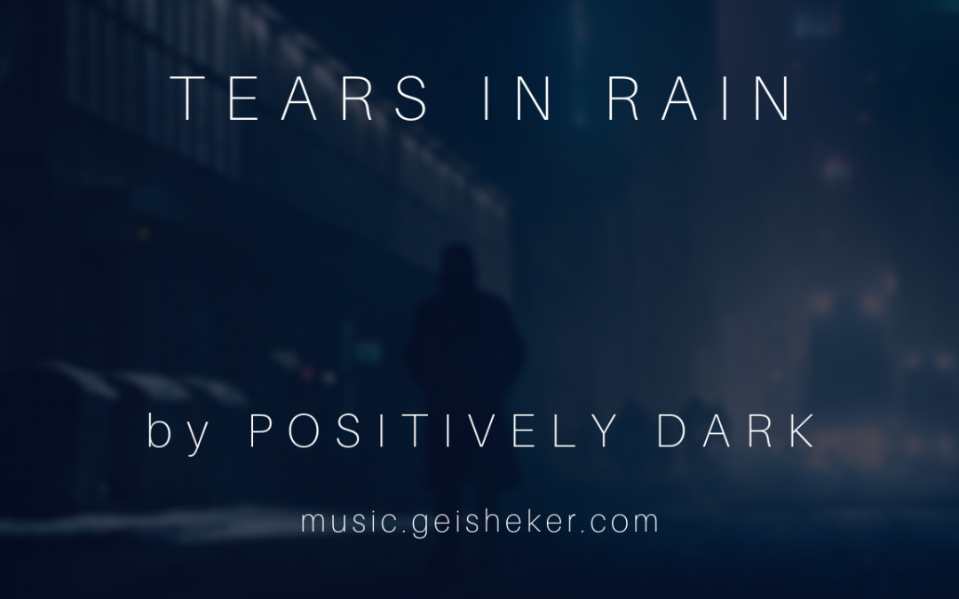 New Age Music “Tears in Rain” a tribute to Vangelis and Blade Runner